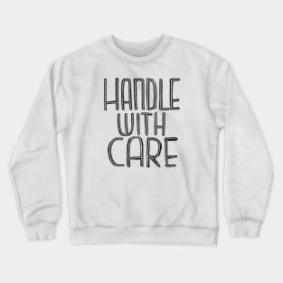 Handle with Care Crewneck Sweatshirt